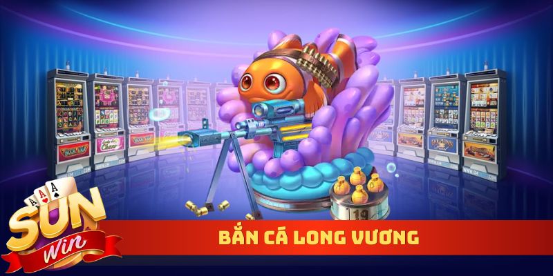 bắn cá Long Vương