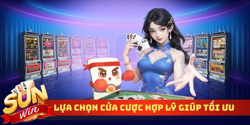 Lựa chọn cửa cược hợp lý giúp tối ưu cơ hội thắng