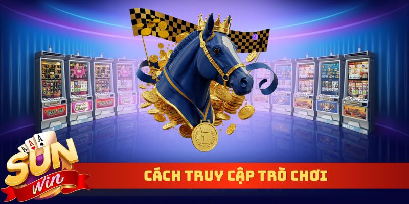 Cách truy cập trò chơi