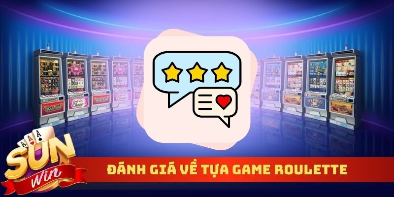Đánh giá về tựa Game Roulette