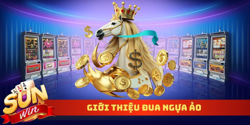 Giới thiệu đua ngựa ảo