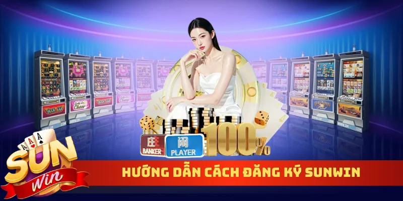 Hướng dẫn cách đăng ký Sunwin