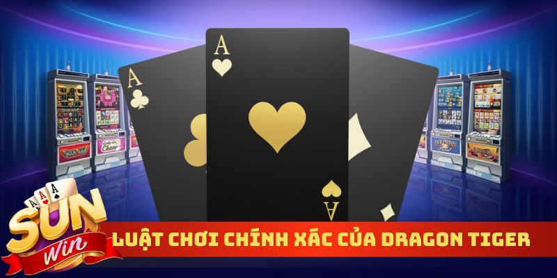Luật chơi chính xác của Dragon Tiger