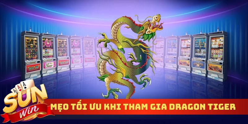 Mẹo tối ưu khi tham gia Dragon Tiger