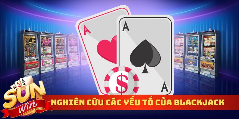 Nghiên cứu các yếu tố của Blackjack
