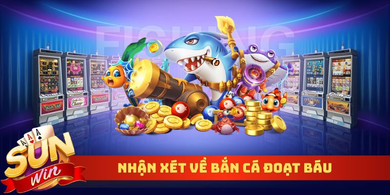 Nhận xét về bắn cá đoạt báu