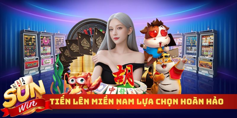 Tiến lên miền Nam lựa chọn giải trí hoàn hảo