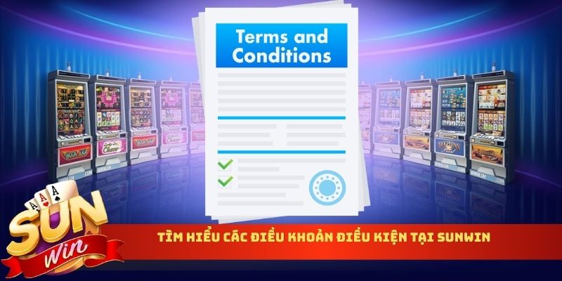 Tìm hiểu các điều khoản điều kiện tại Sunwin
