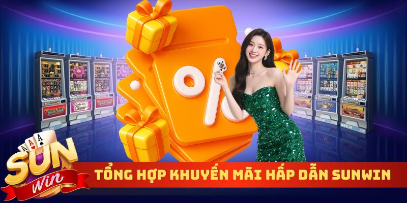 Tổng hợp khuyến mãi hấp dẫn Sunwin
