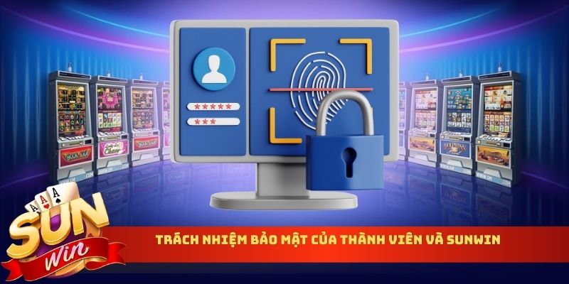 Trách nhiệm bảo mật của thành viên và Sunwin