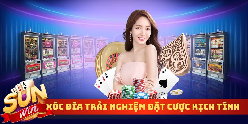 Xóc đĩa trải nghiệm đặt cược kịch tính, hấp dẫn